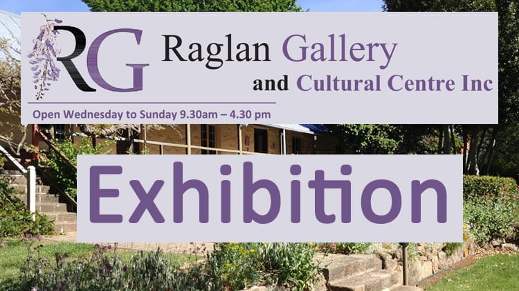 Raglan Gallery Cooma - Exhibition - Cooma Expats Post image